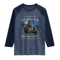 Im Not A Gorilla But I Can Beat Off A 100 Men Raglan Shirt Funny Quotes