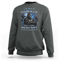 Im Not A Gorilla But I Can Beat Off A 100 Men Sweatshirt Funny Quotes