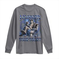 I Clogged Your Toilet Alpha Wolf Meme Long Sleeve Shirt Funny Unhinged Stupid Brainrot