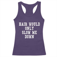 Hair Would Only Slow Me Down Racerback Tank Top Bald Humor Birthday Husband Dad Grandpa