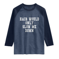 Hair Would Only Slow Me Down Raglan Shirt Bald Humor Birthday Husband Dad Grandpa