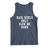 Hair Would Only Slow Me Down Tank Top Bald Humor Birthday Husband Dad Grandpa