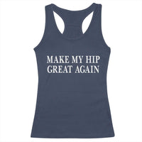 Funny Broken Hip Surgery Recovery Racerback Tank Top Make My Hip Great Again