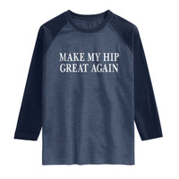 Funny Broken Hip Surgery Recovery Raglan Shirt Make My Hip Great Again