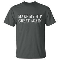 Funny Broken Hip Surgery Recovery T Shirt Make My Hip Great Again
