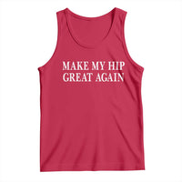 Funny Broken Hip Surgery Recovery Tank Top Make My Hip Great Again