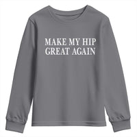 Funny Broken Hip Surgery Recovery Youth Sweatshirt Make My Hip Great Again