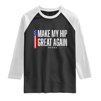 Make My Hip Great Again Funny Broken Hip Surgery Recovery Raglan Shirt Vintage USA Flag Patriotic