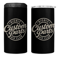 Bionic Hip Club Custom Parts Funny Hip Replacement Surgery Gift 4 in 1 Can Cooler Tumbler