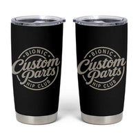 Bionic Hip Club Custom Parts Funny Hip Replacement Surgery Gift Tumbler Cup