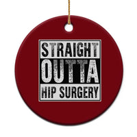 Hip Replacement Recovery Ceramic Ornament Straight Outta Hip Surgery Get Well