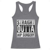 Hip Replacement Recovery Racerback Tank Top Straight Outta Hip Surgery Get Well
