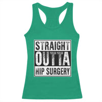 Hip Replacement Recovery Racerback Tank Top Straight Outta Hip Surgery Get Well