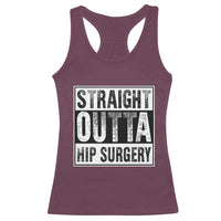 Hip Replacement Recovery Racerback Tank Top Straight Outta Hip Surgery Get Well