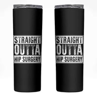 Hip Replacement Recovery Skinny Tumbler Straight Outta Hip Surgery Get Well
