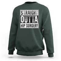 Hip Replacement Recovery Sweatshirt Straight Outta Hip Surgery Get Well