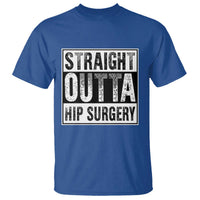 Hip Replacement Recovery T Shirt Straight Outta Hip Surgery Get Well