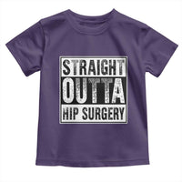 Hip Replacement Recovery Toddler T Shirt Straight Outta Hip Surgery Get Well