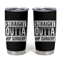 Hip Replacement Recovery Tumbler Cup Straight Outta Hip Surgery Get Well
