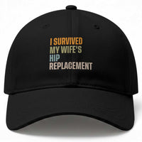 I Survived My Wifes Hip Replacement Funny Husband Baseball Cap