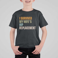 I Survived My Wifes Hip Replacement Funny Husband T Shirt For Kid