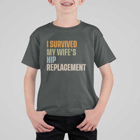 I Survived My Wifes Hip Replacement Funny Husband T Shirt For Kid