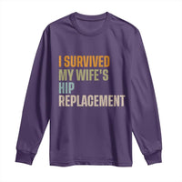 I Survived My Wifes Hip Replacement Funny Husband Long Sleeve Shirt
