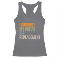 I Survived My Wifes Hip Replacement Funny Husband Racerback Tank Top
