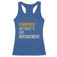 I Survived My Wifes Hip Replacement Funny Husband Racerback Tank Top