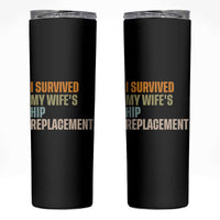 I Survived My Wifes Hip Replacement Funny Husband Skinny Tumbler
