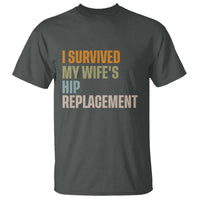 I Survived My Wifes Hip Replacement Funny Husband T Shirt