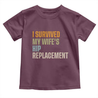 I Survived My Wifes Hip Replacement Funny Husband Toddler T Shirt
