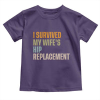 I Survived My Wifes Hip Replacement Funny Husband Toddler T Shirt