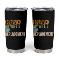 I Survived My Wifes Hip Replacement Funny Husband Tumbler Cup