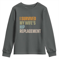 I Survived My Wifes Hip Replacement Funny Husband Youth Sweatshirt