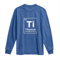 Hip Replacement Recovery Long Sleeve Shirt Titanium Ti After Market Parts Surgery Recovery Graphic