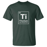 Hip Replacement Recovery T Shirt Titanium Ti After Market Parts Surgery Recovery Graphic