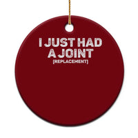 Funny After Surgery Ceramic Ornament I Just had a Joint Hip Shoulder Knee Replacement