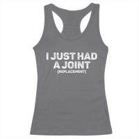Funny After Surgery Racerback Tank Top I Just had a Joint Hip Shoulder Knee Replacement