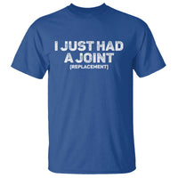 Funny After Surgery T Shirt I Just had a Joint Hip Shoulder Knee Replacement