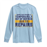 Funny Surgery Recovery Graphic Long Sleeve Shirt Sorry This Person Is Temporarily Out Of Service Hip Knee Shoulder Joint Replacement