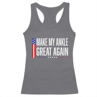 Make My Ankle Great Again Funny Ankle Surgery Recovery Racerback Tank Top Vintage USA Flag Patriotic