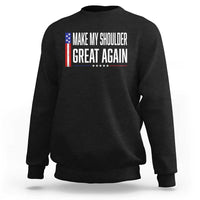 Make My Shoulder Great Again Funny Shoulder Surgery Recovery Sweatshirt Vintage USA Flag Patriotic