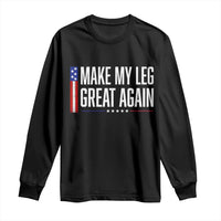 Make My Leg Great Again Funny Broken Leg Surgery Recovery Long Sleeve Shirt Vintage USA Flag Patriotic