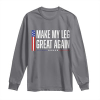 Make My Leg Great Again Funny Broken Leg Surgery Recovery Long Sleeve Shirt Vintage USA Flag Patriotic