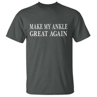 Make My Ankle Great Again Funny Ankle Surgery Recovery T Shirt