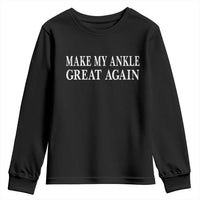 Make My Ankle Great Again Funny Ankle Surgery Recovery Youth Sweatshirt