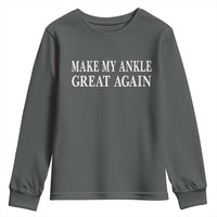 Make My Ankle Great Again Funny Ankle Surgery Recovery Youth Sweatshirt