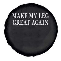 Make My Leg Great Again Funny Broken Leg Surgery Recovery Spare Tire Cover