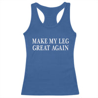 Make My Leg Great Again Funny Broken Leg Surgery Recovery Racerback Tank Top